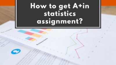 How to get A+in statistics assignment