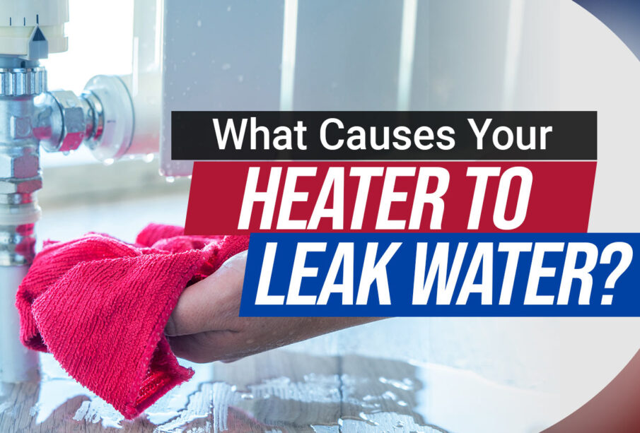 What-Causes-Your-Heater-to-Leak-Water
