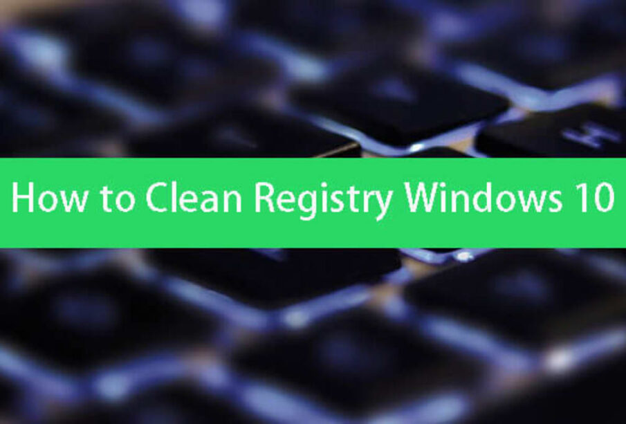 How to Clean Registry in Windows 10