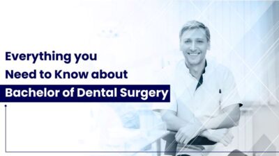 Everything you Need to Know about Bachelor of Dental Surgery