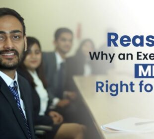Reasons Why an Executive MBA is Right for You