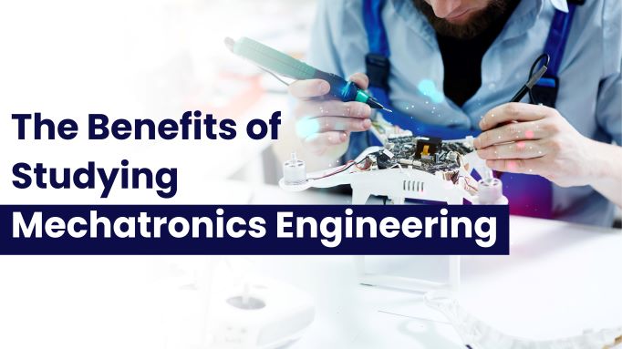 The Benefits of Studying Mechatronics Engineering